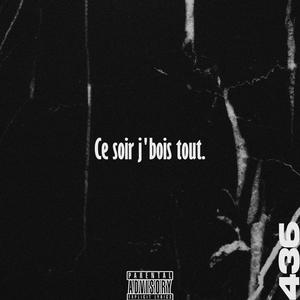 CE SOIR J'BOIS TOUT. (Explicit)