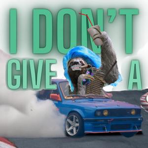 I Don't Give A(feat. Lord Ill) (Explicit)