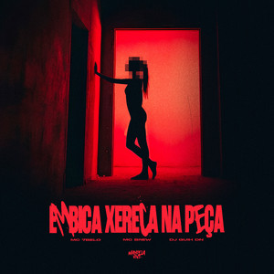 Embica Xereca na Peça (Explicit)