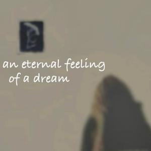 an eternal feeling of a dream (Explicit)