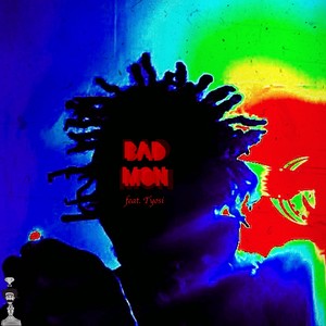 Bad Mon (feat. Tyosi) [Explicit]