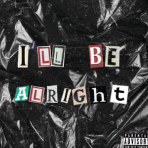 I'll Be Alright (Ft. DA KKID|Explicit)