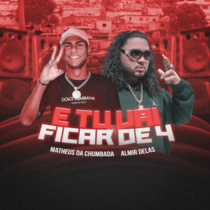 E Tu Vai Ficar de 4 (Explicit)