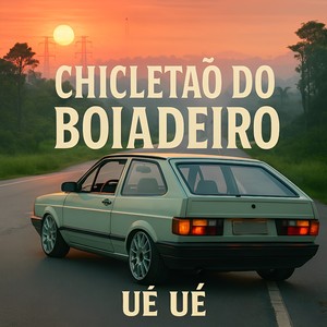Chicletão Do Boiadeiro Ué Ué