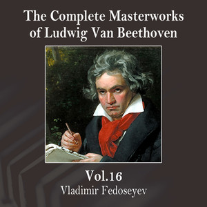 The Complete Masterworks of Ludwig Van Beethoven, Vol. 11