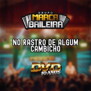 No Rastro De Algum Cambicho | DVD 10 Anos (Ao Vivo)