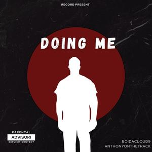 Doing 'Me (feat. AnthonyOnTheTrack & boidacloud9) (Explicit)