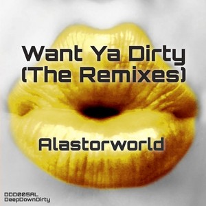 Want Ya Dirty (The Remixes)