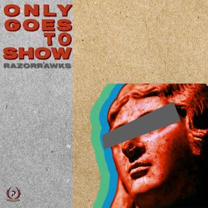 Only Goes to Show (Explicit)