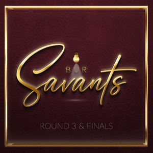 BUR Savants - Round 3 & Finale (Explicit)