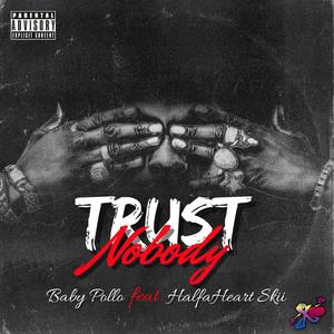 Trust Nobody (feat. Halfaheart Skii) [Explicit]