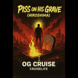 Piss On His Grave (Hiroshima) (Explicit)