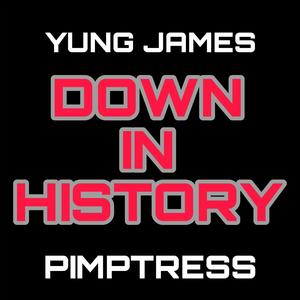 DOWN IN HISTORY (feat. PIMPTRESS) [Explicit]