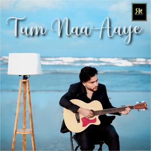 Tum Naa Aaye