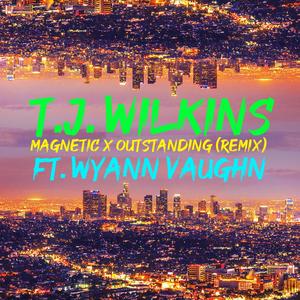 Magnetic x Outstanding (feat. Wyann Vaughn) (Remix)