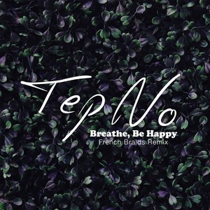 Breathe, Be Happy (French Braids Remix)