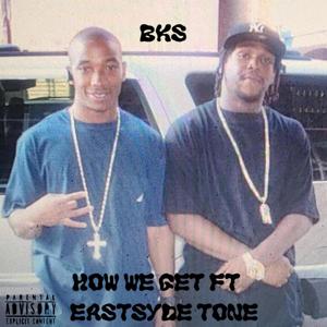 How We Get(feat. Eastsyde Tone) (Explicit)