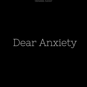 Dear Anxiety