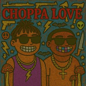 CHOPPA LOVE (Explicit)