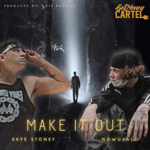 Make it Out (feat. Nowujalo) [Explicit]