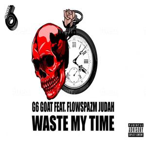 Waste My Time (feat. FLOWSPAZM JUDAH)