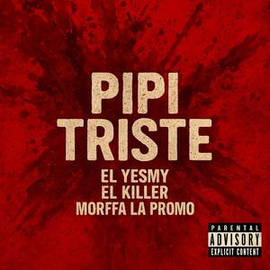 PIPI TRISTE (Explicit)