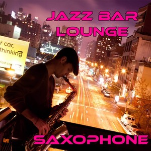 Jazz Bar Lounge Saxophone (Megamix Non Stop 1 Hour)