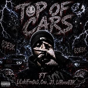 Top Of Cars (feat. LiLokiFrmDa3, Cmo & J3) (Explicit)