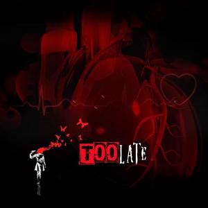 Too Late (Explicit)