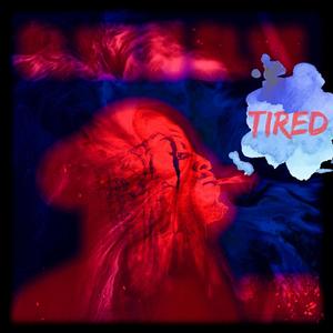 Tired(feat. Jah King) (Explicit)