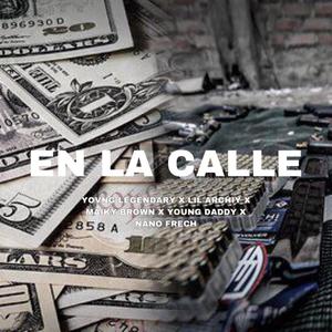 En la Calle (feat. lil archiy, maiky brown, young daddy & nano frech)