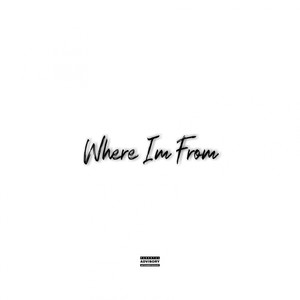 Where Im From (Explicit)