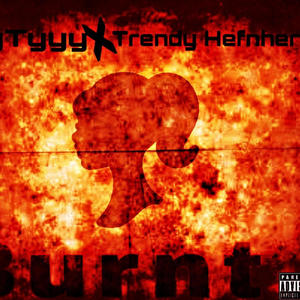 Burnt (feat. Trendy Hefnher) [Explicit]