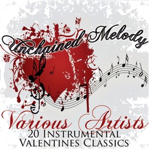 Unchained Melody -20 Instrumental Valentines Classics