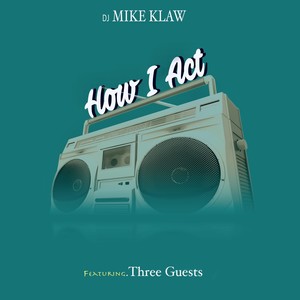 How I Act(feat. Three Guests)