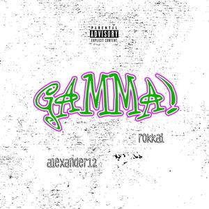 GAMMA! (feat. Rokkai) [Explicit]