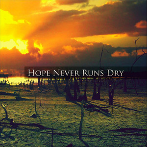 Hope Never Runs Dry