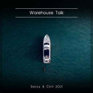 Warehouse Talk Dance & Chill 2021