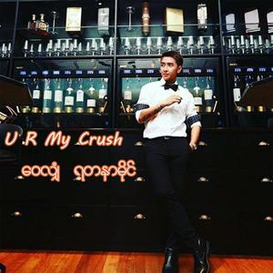 U R My Crush(feat. Yadanar My)