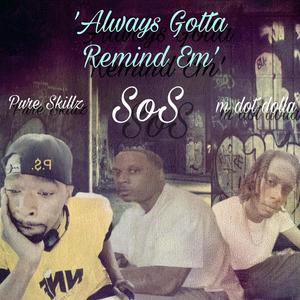 Always Gotta Remind Em' (feat. Sos & Pure Skillz) [Explicit]