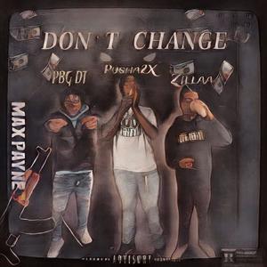 Don't Change (feat. PBG DT & Zillaa) [Explicit]