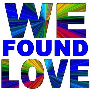 We Found Love (Tribute to Rihanna & Calvin Harris)