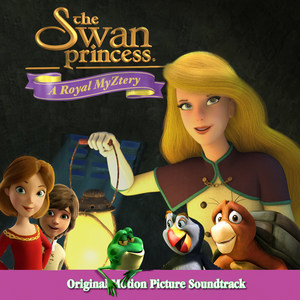 The Swan Princess: A Royal MyZtery (Original Motion Picture Soundtrack)