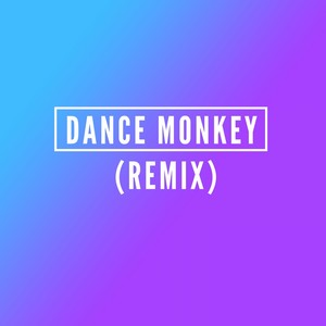 Dance Monkey (Remix)