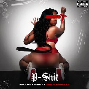 P-Shit (feat. OMB Bloodbath) [Explicit]