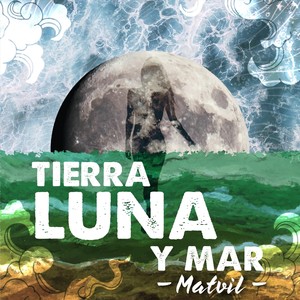 Tierra Luna y Mar