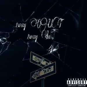 1 WAY OUT 1WAY IN (Explicit)