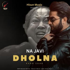 Na Javi Dholna (feat. Khan Saab)