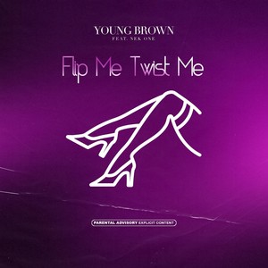 Flip Me Twist Me (feat. Nek One) [Explicit]