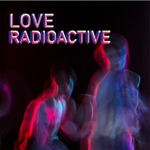 Love Radioactive